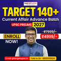 Target 140+ Current Affairs Advance Batch — UPSC Prelims 2027